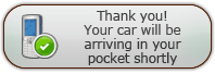 Thank you! Your car will be arriving in your pocket shortly
